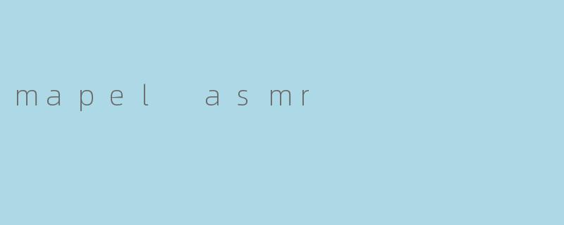 mapel asmr